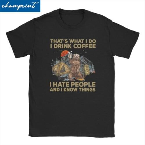 Men Womens Camping I Drink Coffee I Hate People T Shirts Funny Gift for Bear Lover Clothes Crewneck Tees Plus Size T-Shirt