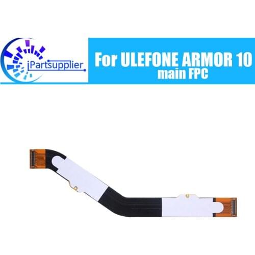 ULEFONE ARMOR 10 Main Board FPC 100% Original Main Ribbon flex cable FPC Accessories part replacement for ARMOR 10 Mobile Phone