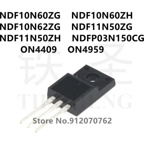 10PCS NDF10N60ZG NDF10N60ZH NDF10N62ZG NDF11N50ZG NDF11N50ZH NDFP03N150CG ON4409 ON4959 TO-220F