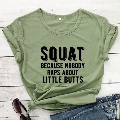 Squat Because Nobody Raps About Little Butts T-shirt Sarcastic Women Gym Workout Tshirt Funny Summer Fitness Running Tees Tops
