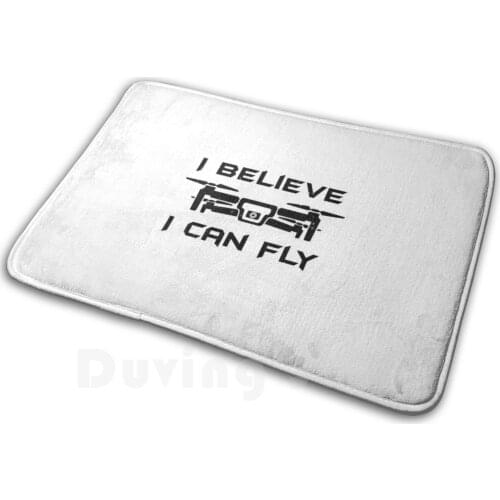 Drone : I Believe I Can Fly Carpet Mat Rug Cushion Soft Non - Slip Drone Pilot Radio Controlled Rc Aviation Funny Drone