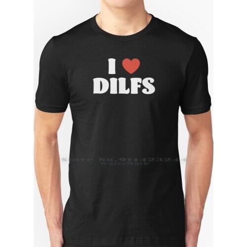 I Love Dilfs T Shirt 100% Pure Cotton Heart Funny Milf Dilf Meme Joke Cute Girly Mommy Daddy Random Bubble Love Creative