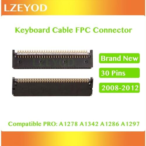 New FPC Keyboard Connector 30 Pins For MacBook Pro A1278 A1286 A1297 A1342 Keyboard Cable Connector 2008 2009 2010 2011 2012year