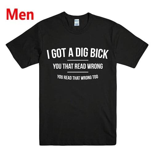 I GOT A DIG BICK Letters Print Men t shirt Casual Funny tshirts For Man Top Tee Hipster Drop Ship BZ203-67