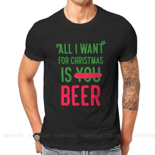 All I Want for Christmas is BEER Harajuku TShirt Creative Streetwear Casual T Shirt Male Tee Gift Idea