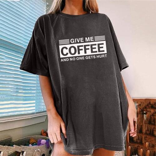 Give Me Coffee and No One Gets Hurt Letter Print Drop Shoulder Women T Shirt Half Summer Loose Graphic Tees Shirt Women Clothes
