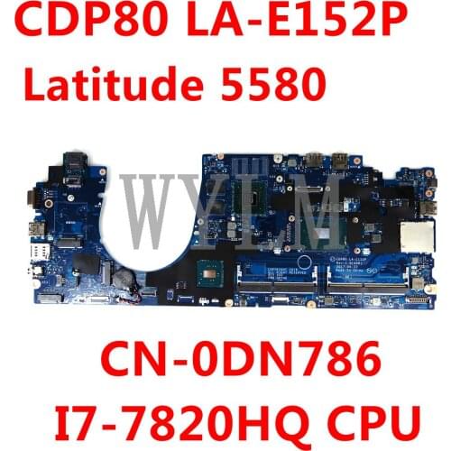 CDP80 LA-E152P FOR Dell Latitude 5580 Laptop Motherboard I7-7820HQ CN-0DN786 DN786 Mainboard 100%Tested