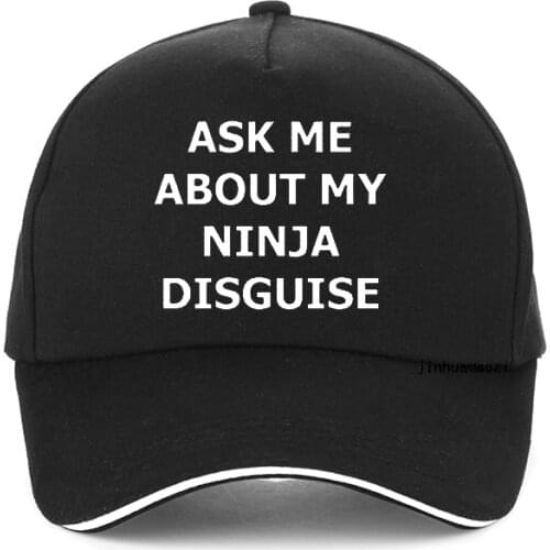 ASK ME ABOUT MY NINJA DISGUISE Funny Letter print Baseball Cap adjustable Unisex Hip Hop hat Summer Cool snapback hat bone