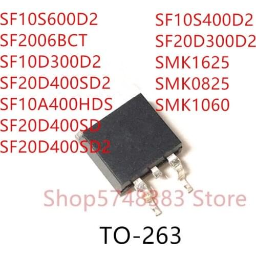 10PCS SF10S600D2 SF2006BCT SF10D300D2 SF20D400SD2 SF10A400HDS SF20D400SD SF10S400D2 SF20D300D2 SMK1625 SMK0825 SMK1060 TO263