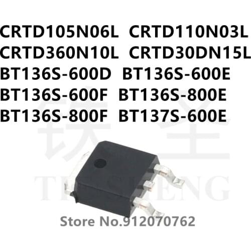 10PCS CRTD105N06L CRTD110N03L CRTD360N10L CRTD30DN15L BT136S-600D BT136S-600E BT136S-600F BT136S-800E BT136S-800F BT137S-600E
