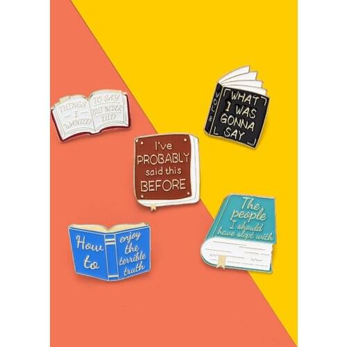 What i was gonna say I"ve probably said this before Enamel Pins Custom Book Brooches Bag Lapel Pin Badge Jewelry Gift for Friend