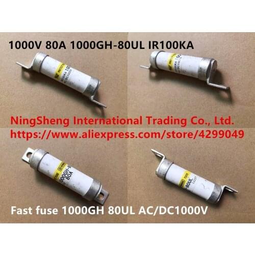 Original new 100% 1000V 80A 1000GH-80UL fast fuse 1000GH 80UL AC/DC1000V IR100KA