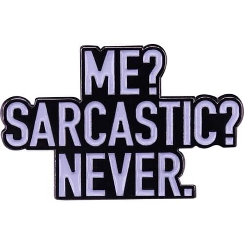 Me Sarcastic Never Enamel Pin funny sarcasm Brooch letters Badge Cute Birthday Gifts