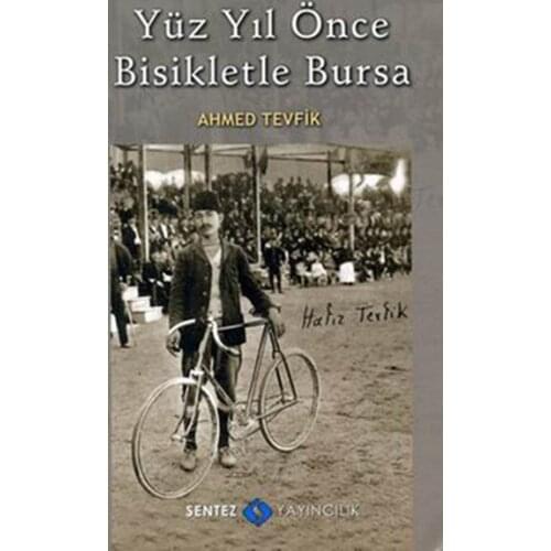 Hundred Years Ago By Bike Bursa Courtesy Özdemir Synthesis Publishing (TURKISH)