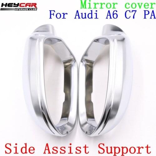 High quality 1 pair For Audi A6 C7 PA Side Assist Support matt Silver chrome mirror case rearview mirror cover shell