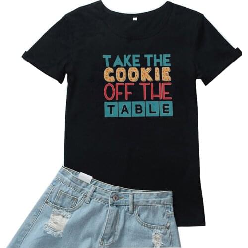 Take The Cookie Off The Table Women T-shirt Funny Letter Printing Pattern Tshirt Women Harajuku Aesthetic Clothes Camiseta Mujer