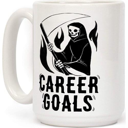 Career Goals - Grim Reaper White 11 Ounce Ceramic Coffee Mug