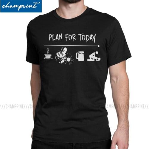 Plan For Today Coffee Welder Beer Sex Men T Shirts Funny Welding Gift for Welder 100% Cotton Clothing Awesome O Neck Tee Shirt