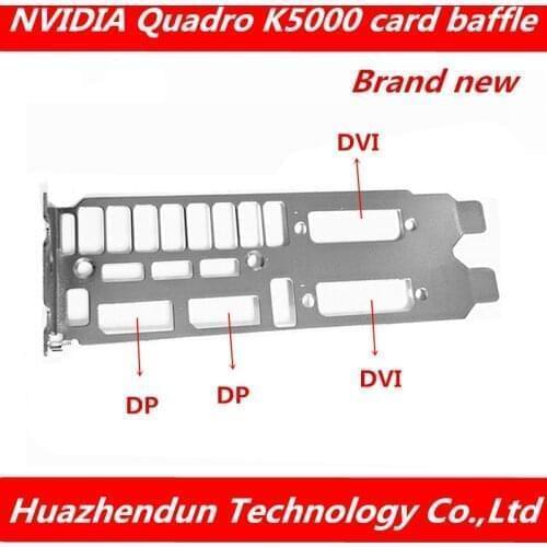 Brand new original graphics bezel suitable for NVIDIA Quadro K5000 graphics card DP * 2 DVI * 2 bracket 10pcs free shipping