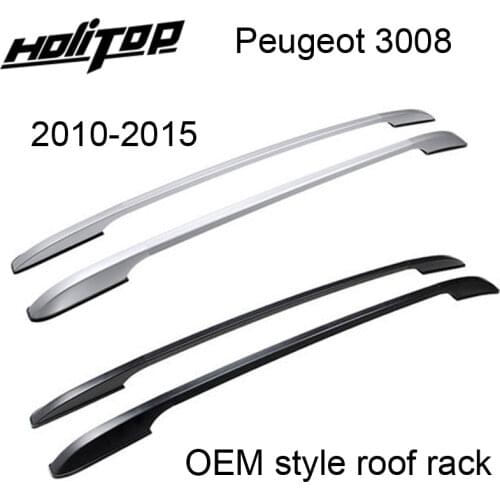 Newest roof rail roof rack roof bar for Peugeot 3008 2010-2015, new aviation aluminum alloy,great discount, upgarde decoration