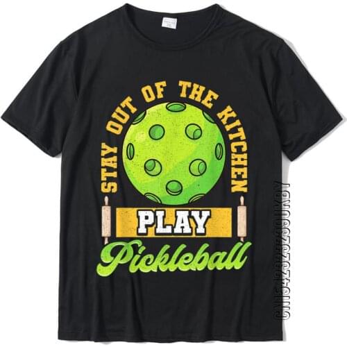 Funny Stay Out Of The Kitchen Play Pickleball T-Shirt Plain Men T Shirt Cotton Tops Shirt Camisa