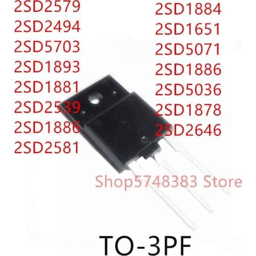 10PCS 2SD2579 2SD2494 2SD5703 2SD1893 2SD1881 2SD2539 2SD1886 2SD2581 2SD1884 2SD1651 2SD5071 2SD1886 2SD5036 2SD1878 2SD2646