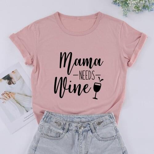 Mama Needs Wine Lover Plus Size Fashion Aesthetic Mom Shirt Harajuku Cotton Women T Shirt O Neck Short Sleeve Mother Top Tees