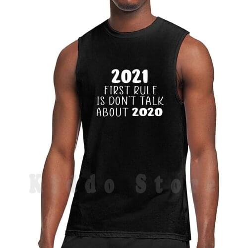2021 Its First Rule Is Don' ; T Talk About 2020 tank tops vest 100% Cotton Sour Soul Funny Sarcasm Sarcastic
