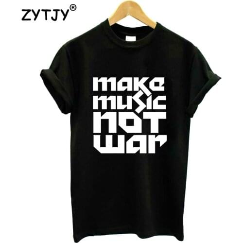 Make music not war Letters Print Women T shirt Cotton Casual Funny Shirt For Lady Top Tee Tumblr Hipster Drop Ship NEW-92
