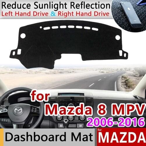 For Mazda 8 MPV 2006~2016 LY Anti-Slip Mat Dashboard Cover Pad Sunshade Dashmat Protect Carpet Accessories 2007 2008 2009 2014