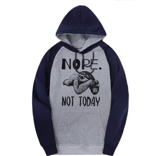 Not Today Sloth Mans Raglan Sweatshirts Hooded Warm New Arrival Pullovers Streetwear Harajuku Hoodies Male Moleton Masculino