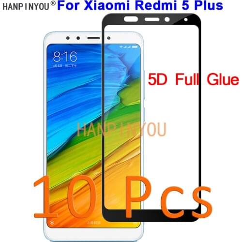 10 Pcs/Lot For Xiaomi Redmi 5 Plus / Note 5 Global 5.99" 5D Full Glue Cover Toughened Tempered Glass Film Screen Protector Guard