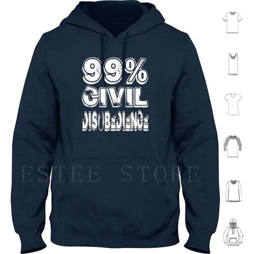 99% Nation-Civil Disobedience Hoodies 99 Obedience Disobedience Civil Right Duty Nation Government Submissive