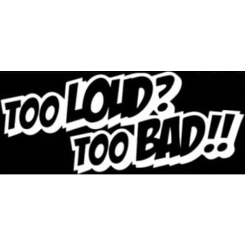 Too loud too bad JDM racing stickers sub jetta civic window sticker vinyl decals 15cm