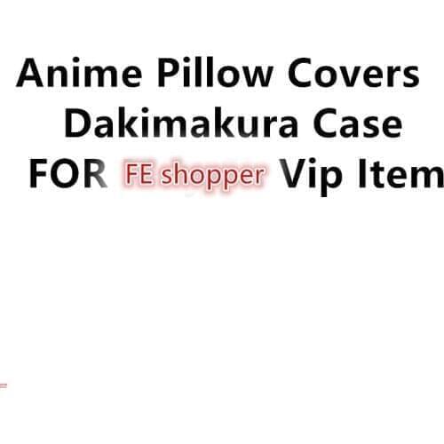 Anime Pillow Covers Dakimakura Case FOR Fe Shopper Vip Item