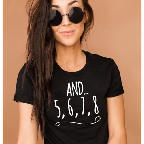 And 5 6 7 8 Dance Music Teacher letters Print Women Tee Shirt Casual Round Neck Shirts Ladies Female Top Tumblr Clothing Hipster