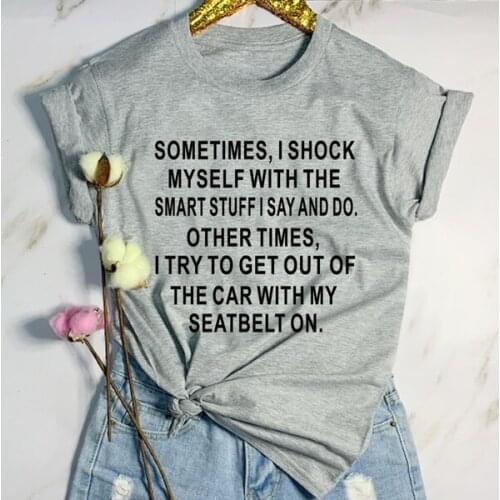 Sometimes,i shock myself with the smart stuff i say and do T-Shirt aesthetic graphic women unisex tshirt top tee Drop Shipping