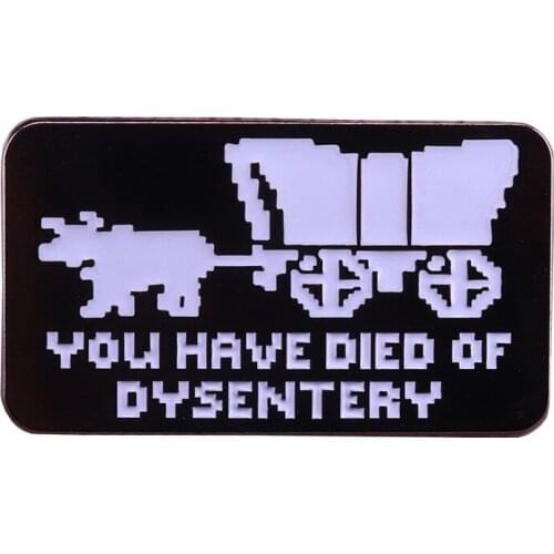 You Died of Diarrhea-Oregon Trail Adventure Game Brooch Nerd Game Player Funny Nostalgic Gift