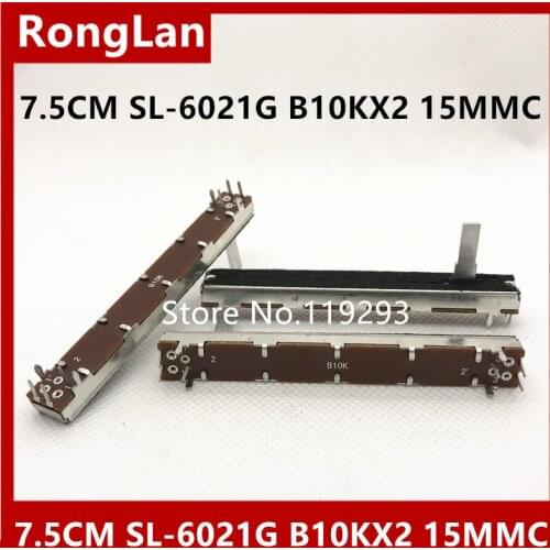 [BELLA]SL-6021G B10KX2 B100KX2 DOUBLE 7.5cm 75MM B10K B100K 10MMC sliding double potentiometer 15mmc--10PCS/LOT