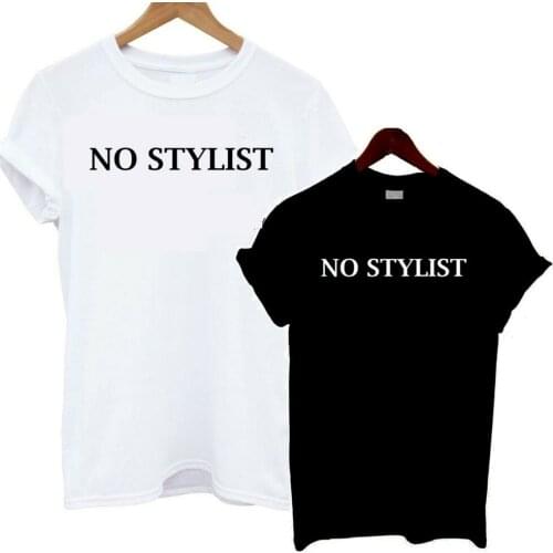 No Stylist T Shirt Tee Slogan Statement Style Fashion Top TX6021