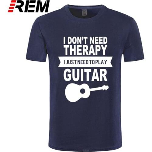 REM I Don't Need Therapy I Just Need To Play Guitar T Shirt Funny Printed T-shirt Mens Summer Short Sleeve Camisetas Tops Tees