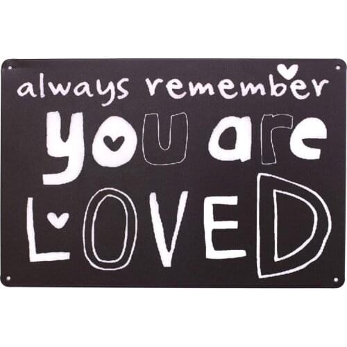 Always Remember You are Loved, Distressed Retro Metal Tin Sign Plaque Poster Wall Decor Art Shabby Chic Gift