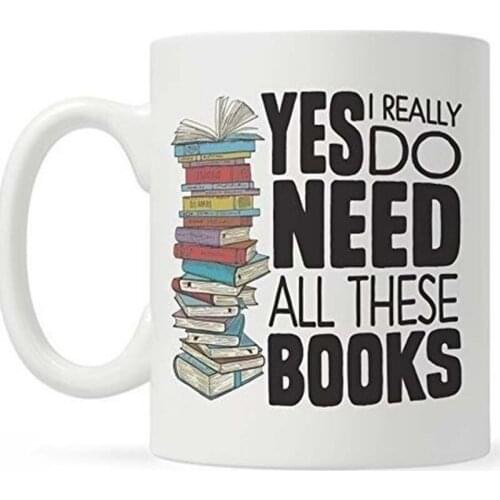 Book Lover Mug Gift, Bookish Gifts, Librarian Mug, Bookworm Mug, Yes I Really Do Need All These Books