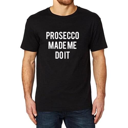 Lyprerazy Mens Prosecco Made Me Do It Funny Printed T-Shirt