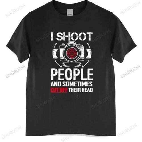 Cotton Tshirt mens summer Tops I Shoot People And Sometimes Cut Off Their Heads Photographer Unisex T Shirt Man Brand T-shirt