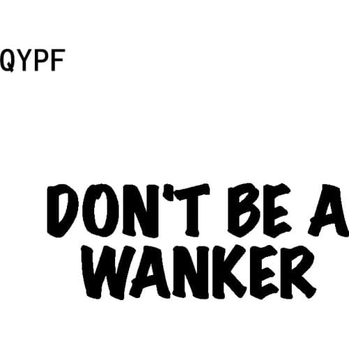 QYPF 17CM*6.5CM Fun Don't Be A Wanker Vinyl Motorcycle Cool Car Sticker Decal Black Silver C15-2175