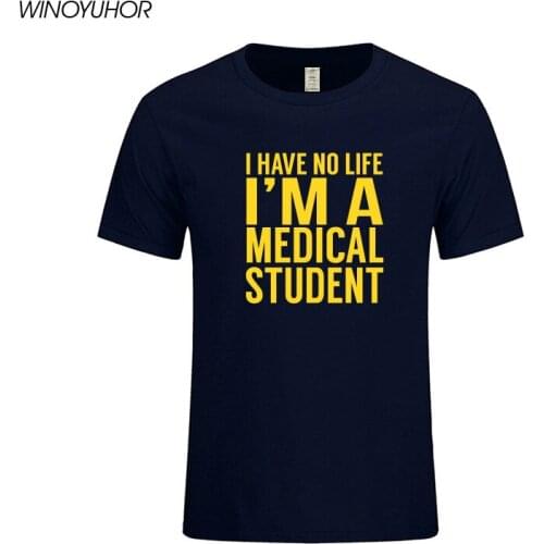 I'm A Medical Student I Have No Life Funny Doctor Gift Mens T-shirt Fashion Short Sleeve O Neck Casual T Shirt