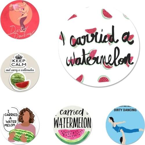 New Arrival Dirty dancing I carried a watermelon Badge Brooch Pin Accessories For Clothes Backpack Decoration gift
