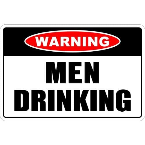 StickerPirate Men Drinking Warning 8" x 12" Funny Metal Novelty Sign Aluminum NS 2096