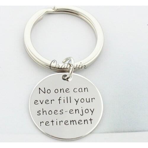 NO ONE CAN EVER FILL YOUR SHOES-ENJOY RETIREMENT Hand Stamped Charms Keychain Gift Jewelry for friend 22MM #LN2446K